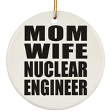Mom Wife Nuclear Engineer - Circle Ornament