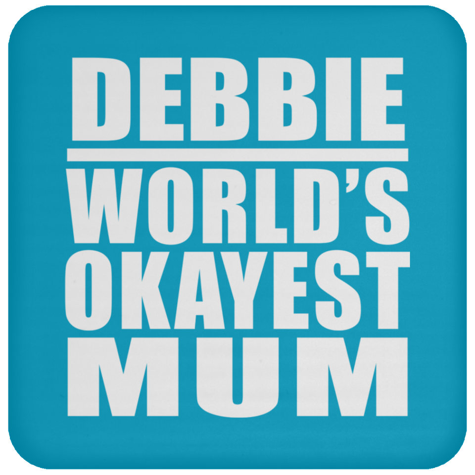 Debbie World's Okayest Mum - Drink Coaster