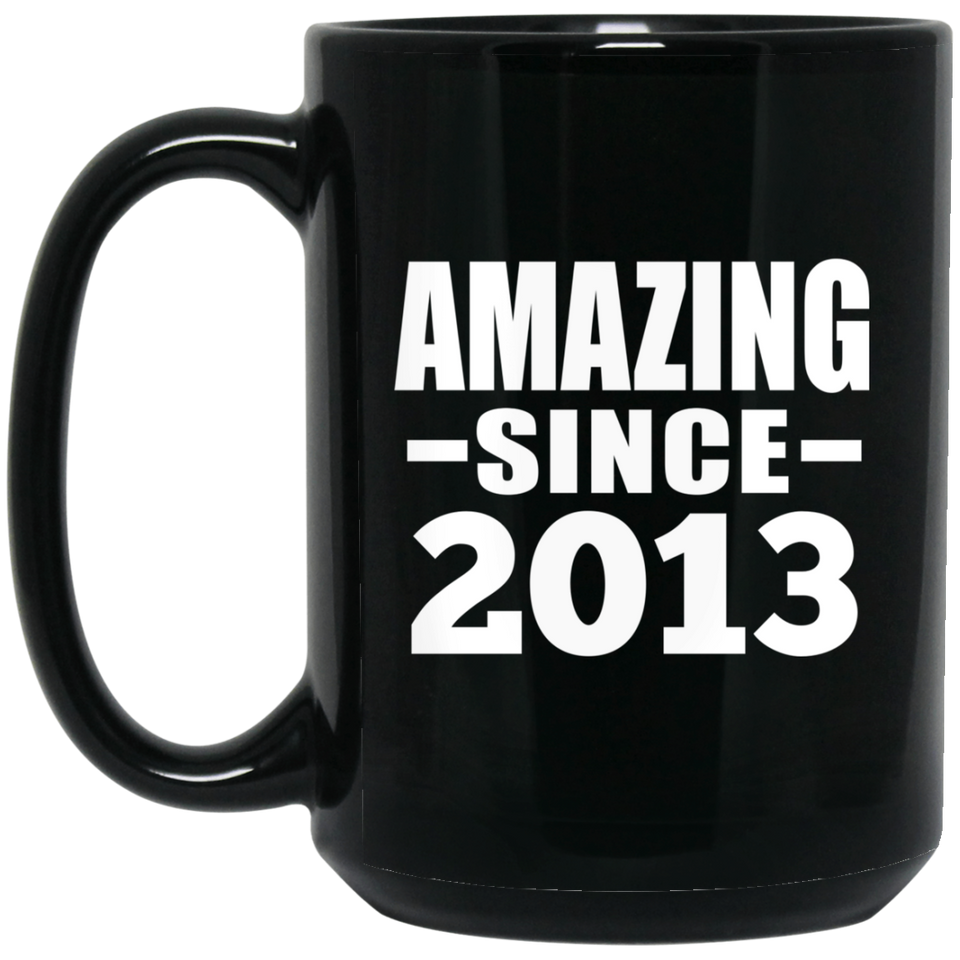 11th Birthday Amazing Since 2013 - 15 Oz Coffee Mug Black