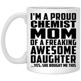 Proud Chemist Mom Of Awesome Daughter - 11 Oz Coffee Mug