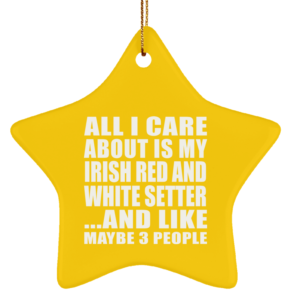 All I Care About Is My Irish Red And White Setter - Star Ornament