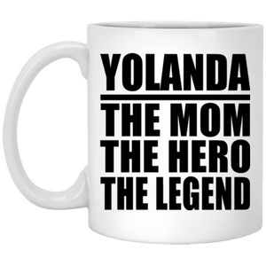 Yolanda The Mom The Hero The Legend - 11 Oz Coffee Mug