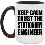 Keep Calm and Trust The Stationary Engineer - 15oz Accent Mug Black