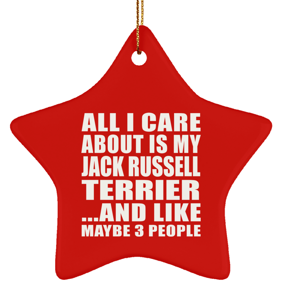 All I Care About Is My Jack Russell Terrier - Star Ornament
