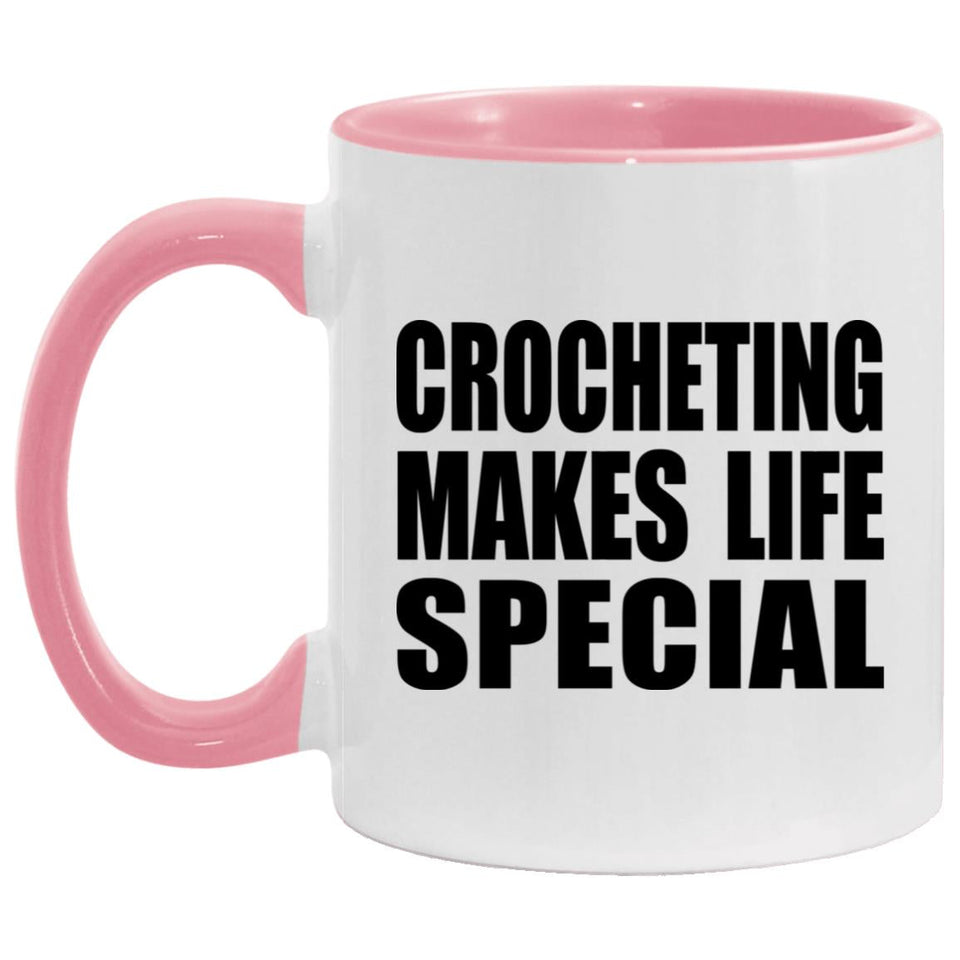 Crocheting Makes Life Special - 11oz Accent Mug Pink