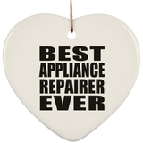 Best Appliance Repairer Ever - Heart Ornament