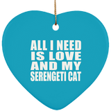 All I Need Is Love And My Serengeti Cat - Heart Ornament