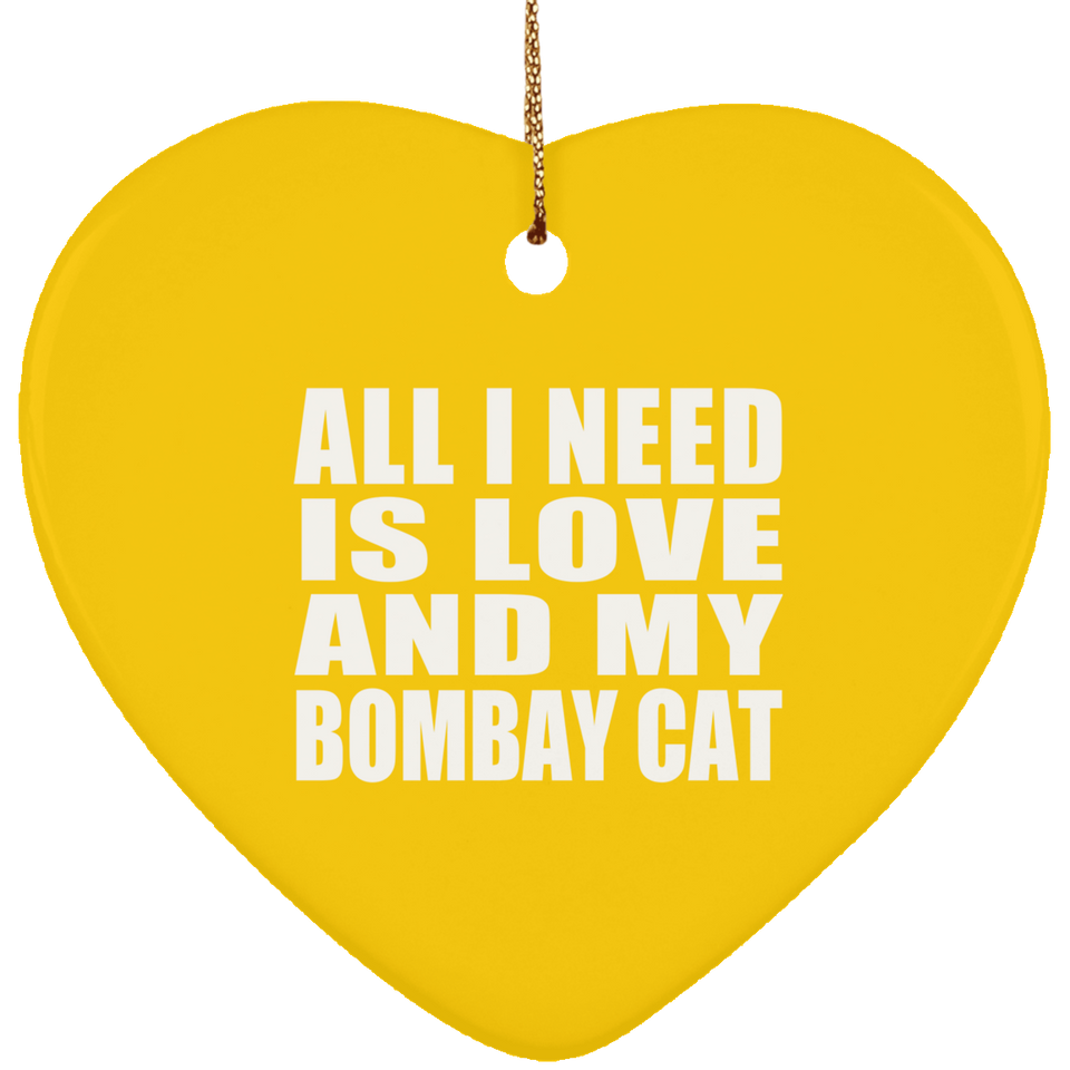 All I Need Is Love And My Bombay Cat - Heart Ornament