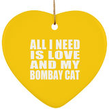 All I Need Is Love And My Bombay Cat - Heart Ornament
