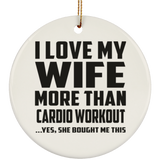 I Love My Wife More Than Cardio Workout - Circle Ornament