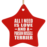 All I Need Is Love And A Parson Russell Terrier - Star Ornament