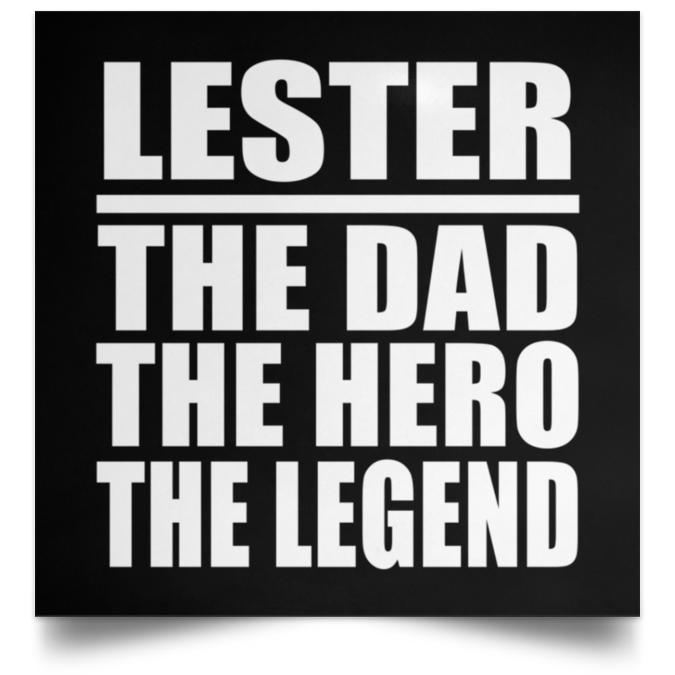 Lester The Dad The Hero The Legend - Poster Square