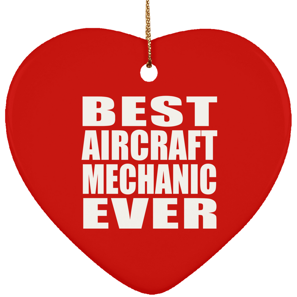 Best Aircraft Mechanic Ever - Heart Ornament
