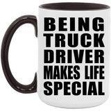 Being Truck Driver Makes Life Special - 15oz Accent Mug Black
