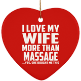 I Love My Wife More Than Massage - Heart Ornament