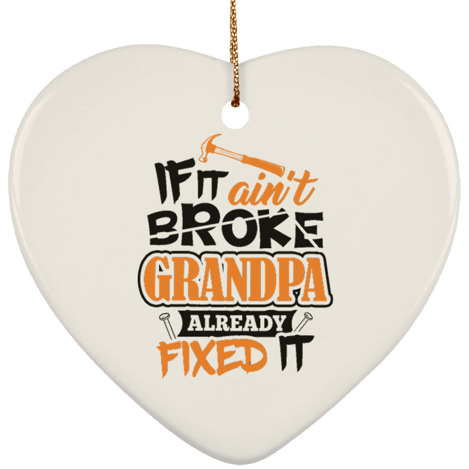 If It Ain't Broke, Grandpa Already Fixed It - Heart Ornament