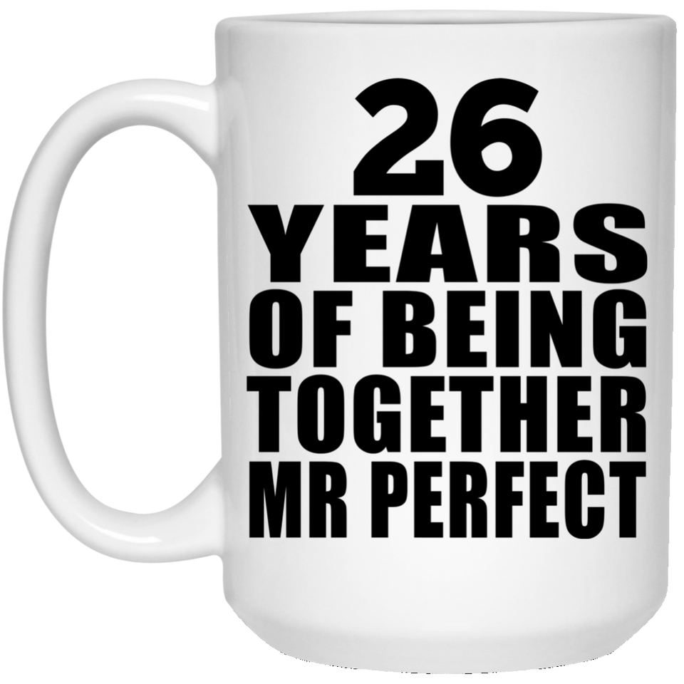 26th Anniversary 26 Years Of Being Mr Perfect - 15 Oz Coffee Mug
