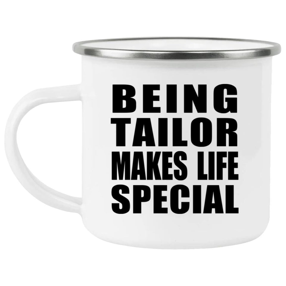 Being Tailor Makes Life Special - 12oz Camping Mug