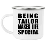 Being Tailor Makes Life Special - 12oz Camping Mug