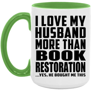 I Love My Husband More Than Book Restoration - 15oz Accent Mug Green
