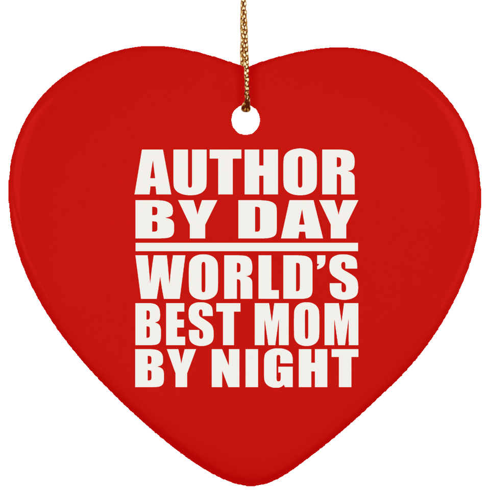 Author By Day World's Best Mom By Night - Heart Ornament