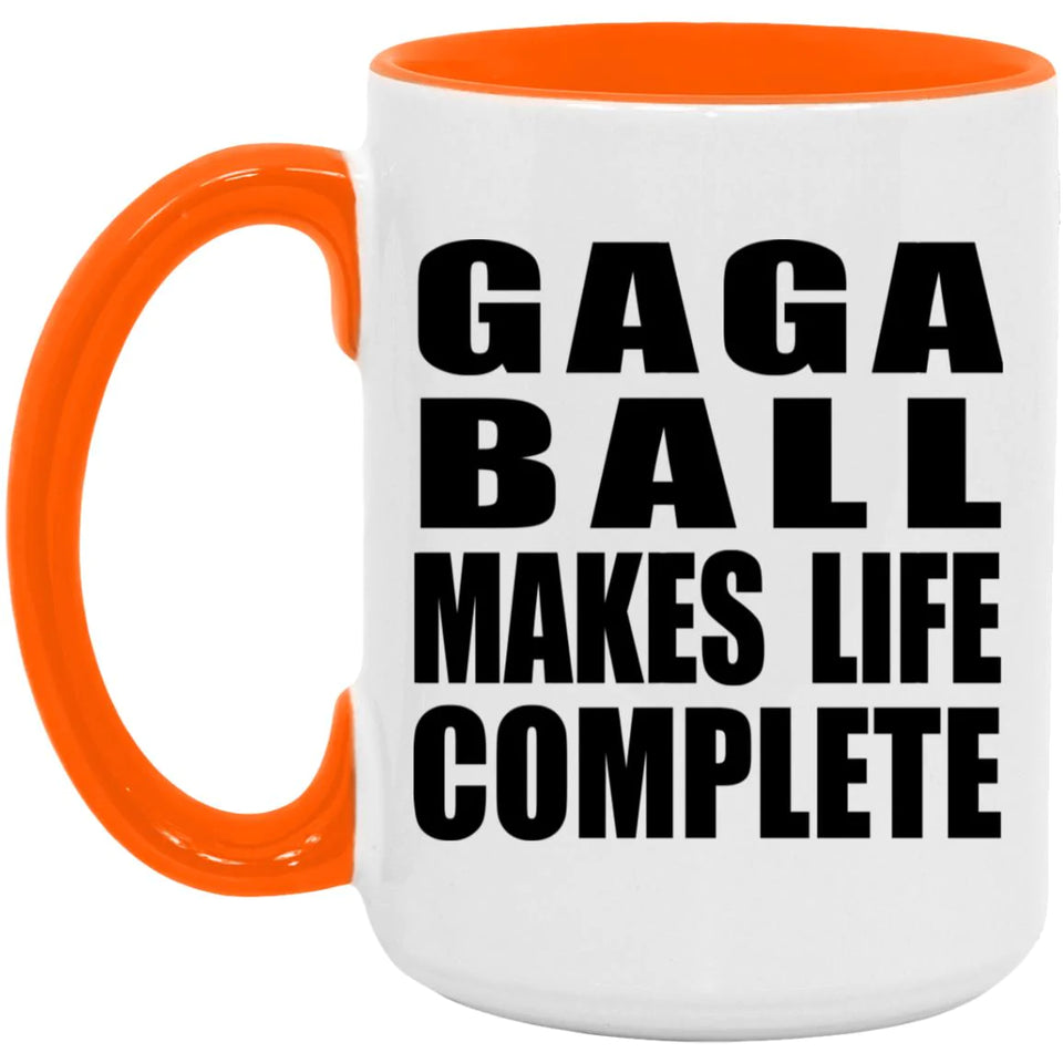 Gaga Ball Makes Life Complete - 15oz Accent Mug Orange