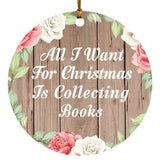 All I Want For Christmas Is Collecting Books - Circle Ornament B