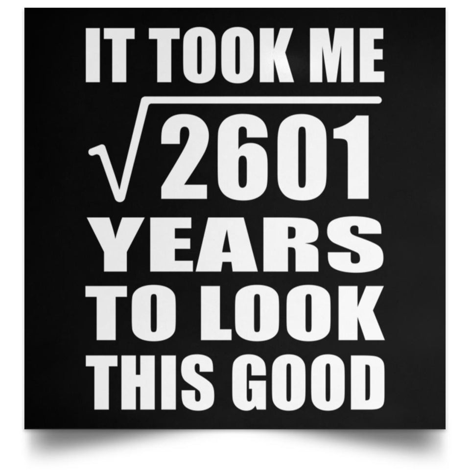 51st Birthday Took Square Root of 2601 Years To Look Good - Poster Square