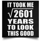 51st Birthday Took Square Root of 2601 Years To Look Good - Poster Square