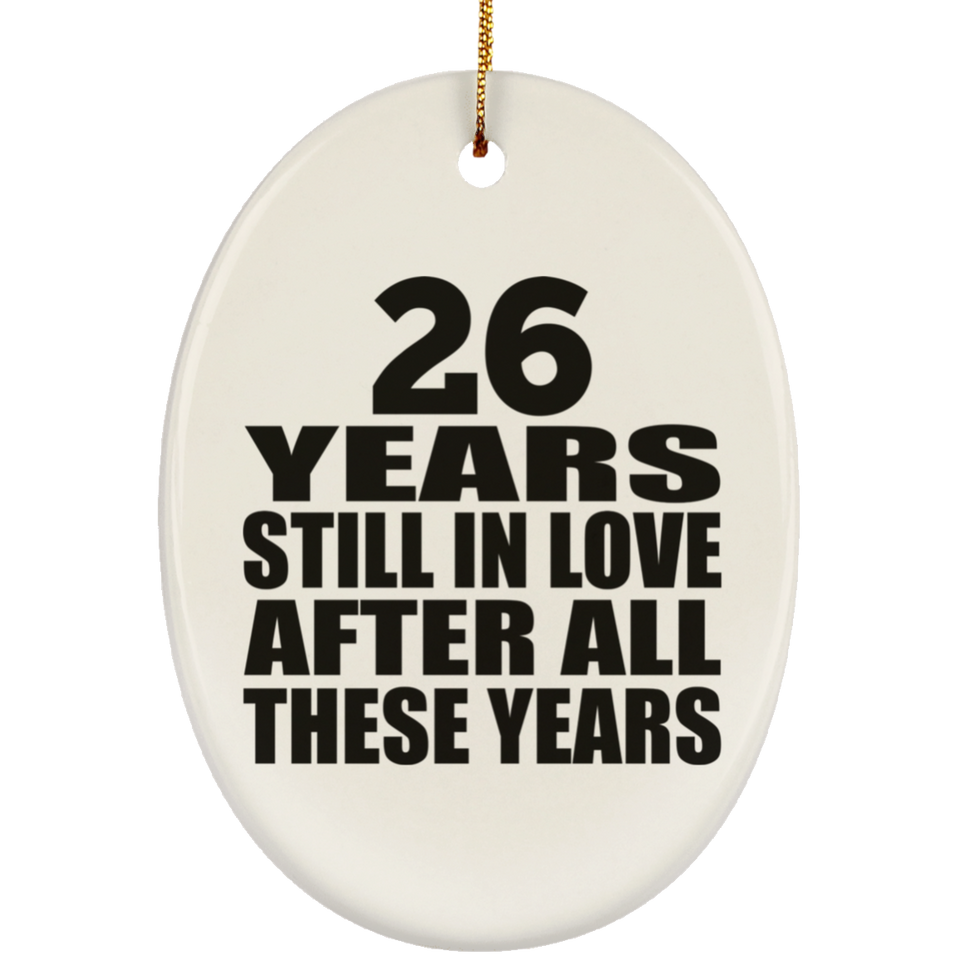 26th Anniversary 26 Years Still In Love After These Years - Oval Ornament