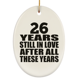26th Anniversary 26 Years Still In Love After These Years - Oval Ornament