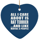All I Care About Is Rat Terrier - Heart Ornament