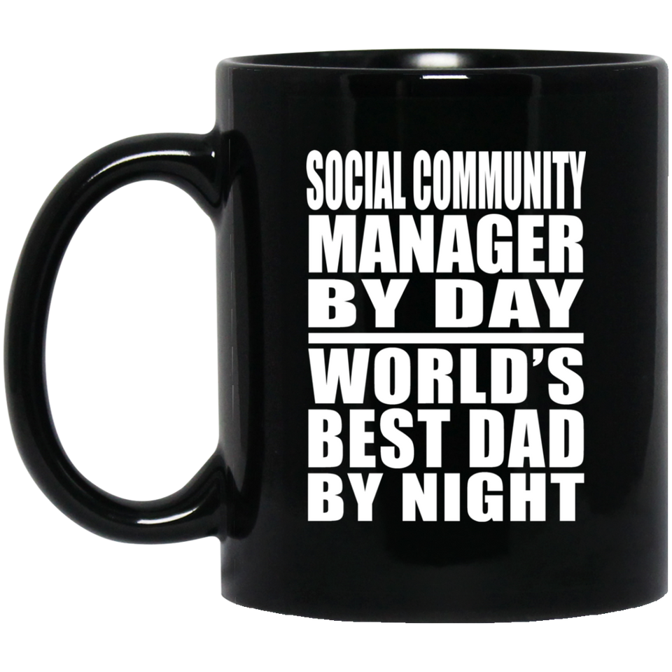 Social Community Manager By Day World's Best Dad By Night - 11 Oz Coffee Mug Black