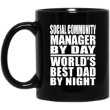 Social Community Manager By Day World's Best Dad By Night - 11 Oz Coffee Mug Black
