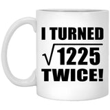 70th Birthday I Turned Square Root of 1225 Twice - 11oz Coffee Mug