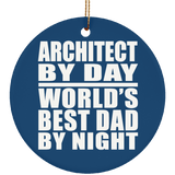 Architect By Day World's Best Dad By Night - Circle Ornament