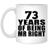73rd Anniversary 73 Years Of Being Mr Right - 11 Oz Coffee Mug