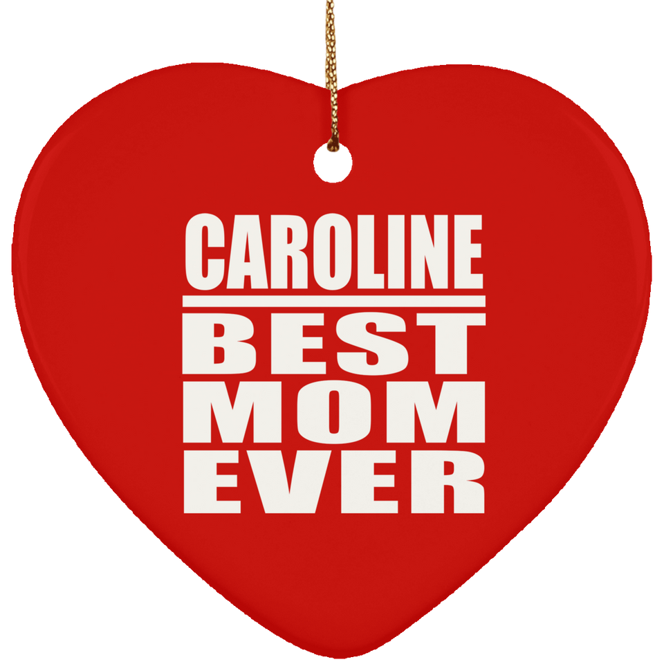 Caroline Best Mom Ever - Heart Ornament