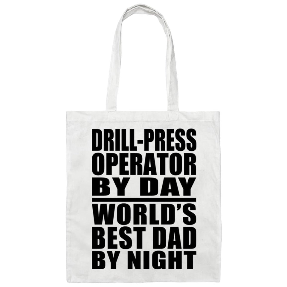 Drill-Press Operator By Day World's Best Dad By Night - Tote Bag White