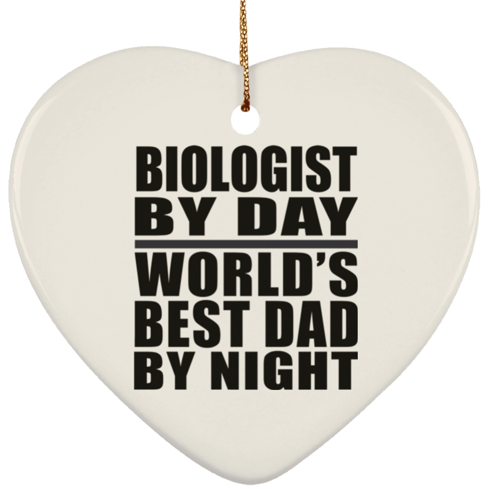 Biologist By Day World's Best Dad By Night - Heart Ornament