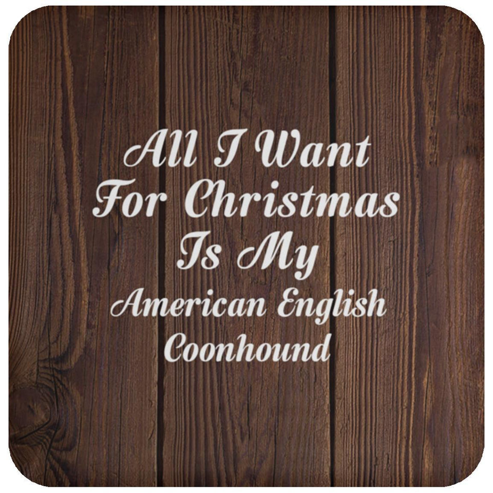 All I Want For Christmas Is My American English Coonhound - Drink Coaster D