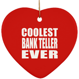 Coolest Bank Teller Ever - Heart Ornament