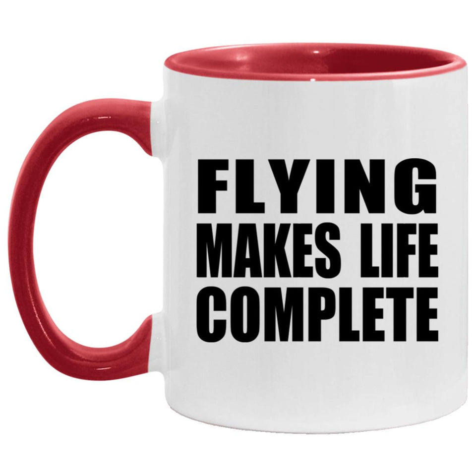 Flying Makes Life Complete - 11oz Accent Mug Red