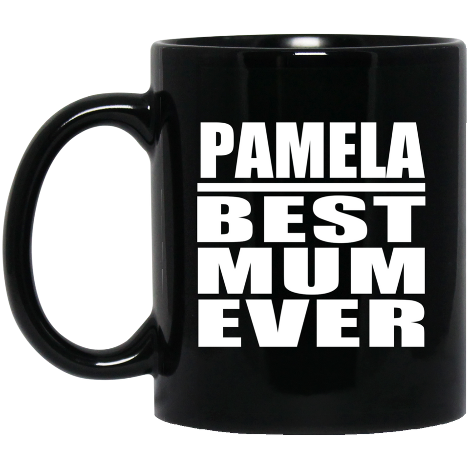 Pamela Best Mum Ever - 11 Oz Coffee Mug Black