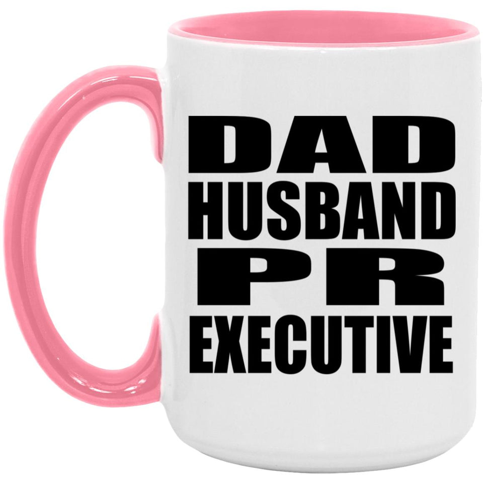 Dad Husband PR Executive - 15oz Accent Mug Pink