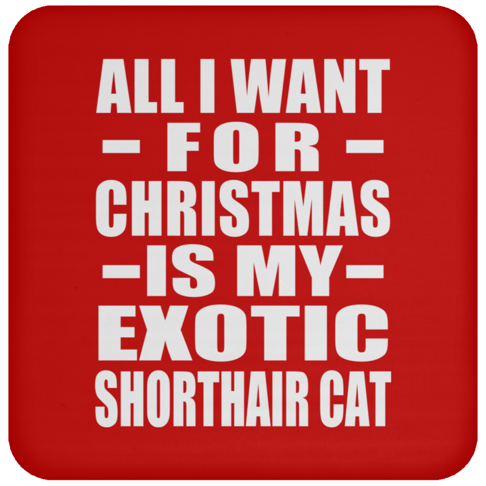 All I Want For Christmas Is My Exotic Shorthair Cat - Coaster
