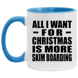 All I Want For Christmas Is More Skim Boarding - 11oz Accent Mug Blue