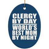 Clergy By Day World's Best Mom By Night - Oval Ornament