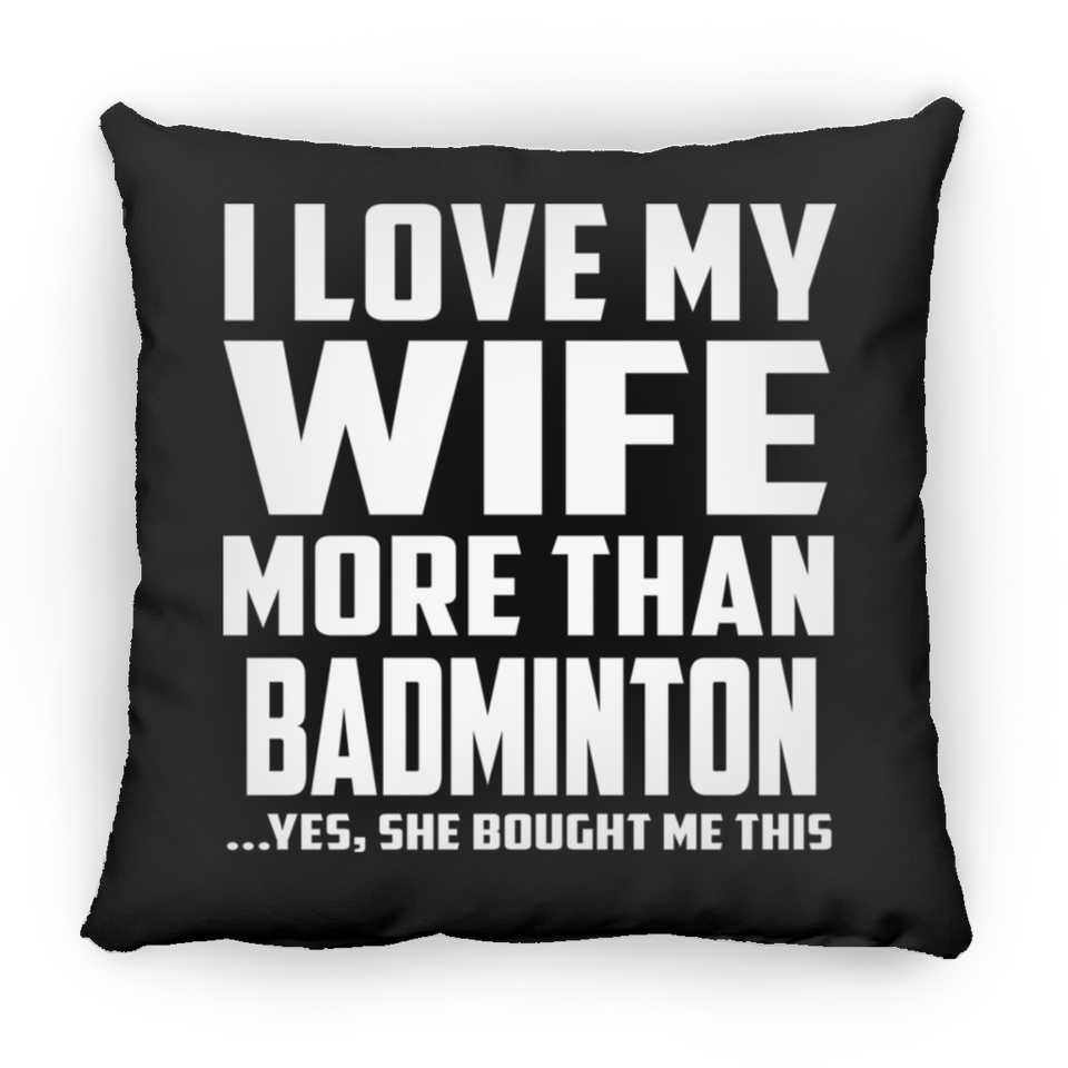 I Love My Wife More Than Badminton - Throw Pillow Black