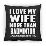 I Love My Wife More Than Badminton - Throw Pillow Black